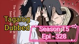 Episode 328 @ Season 15 @ Naruto shippuden @ Tagalog dub