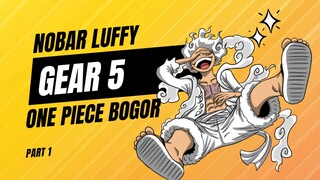 NOBAR LUFFY GEAR 5 - PART 1