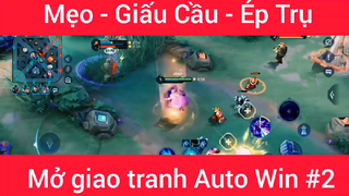 Mẹo Giấu cầu Ép trụ mở giao tranh Auto Win #2