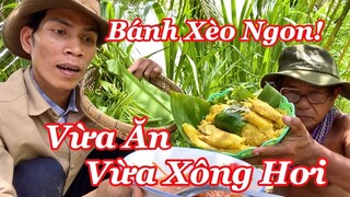 Trưa Hè Đổ Bánh Xèo Giữa Đồng Ăn Cùng Rau Vườn Của Ông 6 Cô Đơn Ngon Đáo Để