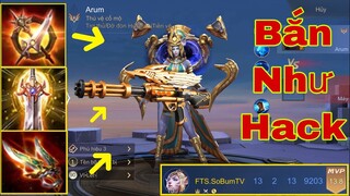 LIÊN QUÂN : Sẽ Ra Sao Khi Thánh Arum Lên Full DAME - Hóa 6 Nòng Bắn Như Hack DAME