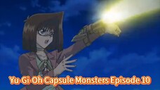 Yu-Gi-Oh Capsule Monsters Episode 10