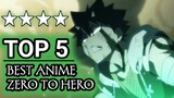 Top 5 Best Zero To Hero Anime Of All Time