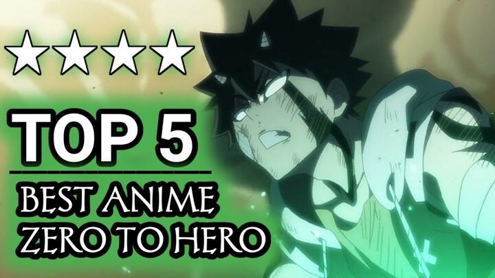 Top 5 Best Zero To Hero Anime Of All Time