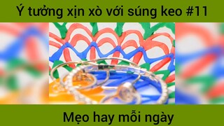 Ý tưởng xịn xò với súng keo p11