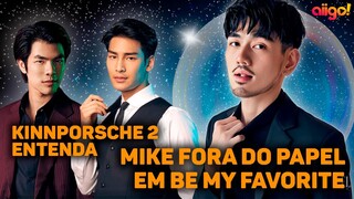 🟣SPOILERS de KINNPORSCHE 2; GMMTV revela saída de MIKE em BE MY FAVORITE e muito MAIS