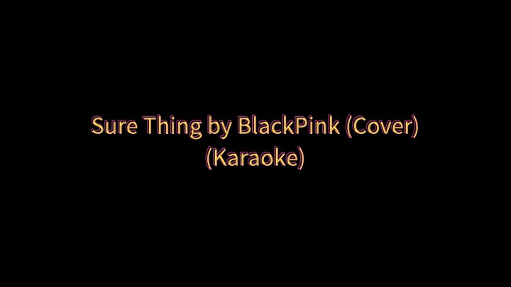 Sure Thing by BlackPink—Cover Version (Karaoke 🎤)