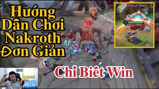 Chơi Nakroth Chỉ Biết Win Như Này | Hướng Dẫn Kỹ Năng Lên Rank