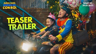 TEASER TRAILER | DÂN CHƠI KHÔNG SỢ CON RƠI | KHỞI CHIẾU 29.07.2022