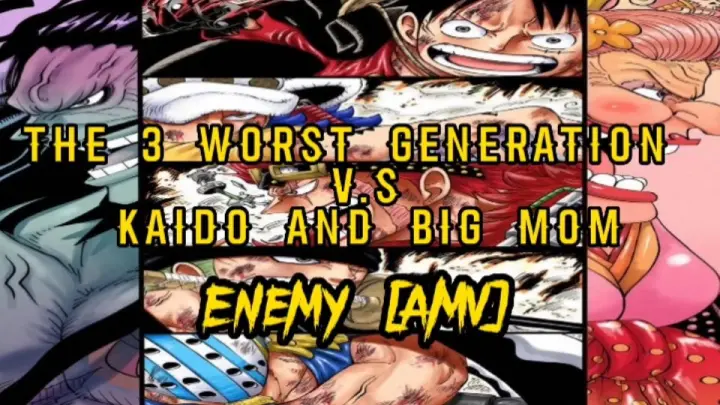 The 3 Worst Generations V.S Kaido and Big Mom - One Piece - Enemy [AMV] 🔥😯😯