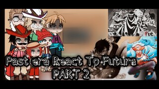 Past era React To Future | Part (2/?) | One piece | 👒 |