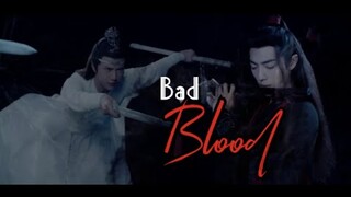 Bad Blood - (The Untamed 陈情令) FMV