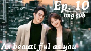 As Beautiful As You  Ep. 10  Eng sub (High quality)