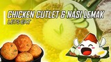 #Nasilemak and #Chickencutlet - Lets Eat