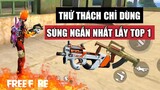 [Garena Free Fire] Thử thách chỉ dùng ' Súng ngắn nhất ' lấy Top 1 | TTD