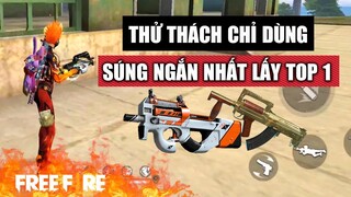 [Garena Free Fire] Thử thách chỉ dùng ' Súng ngắn nhất ' lấy Top 1 | TTD