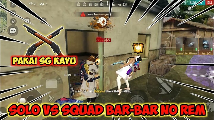 SOLO VS SQUAD BAR-BAR NO REM PAKAI SHOTGUN KAYU