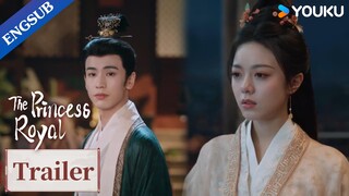 [ENGSUB] EP16-17 Trailer: Pei Wenxuan returns after being rumored dead | The Princess Royal | YOUKU