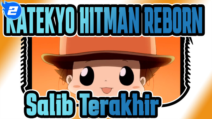 KATEKYO HITMAN REBORN! | Salib Terakhir (Remix Laki & Perempuan)_2