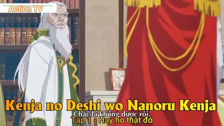 Kenja no Deshi wo Nanoru Kenja Tập 1 - Hay ho thật đó