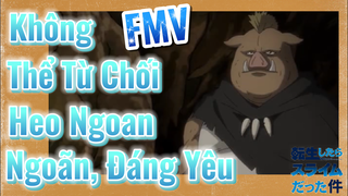 FMV | Không Thể Từ Chối Heo Ngoan Ngoãn, Đáng Yêu