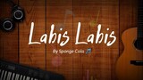 Labis Labis - Sponge Cola (Lyrics) 🎵