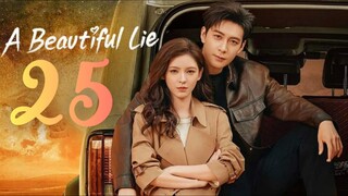 🇨🇳EP25 | A Beautiful Lie (2O24) [EngSub]