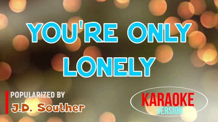 You're Only Lonely - J.D. Souther | Karaoke Version |HQ 🎼📀▶️