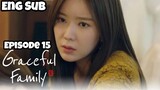 EPISODE 15: GRACEFUL FAMILY ENG SUB