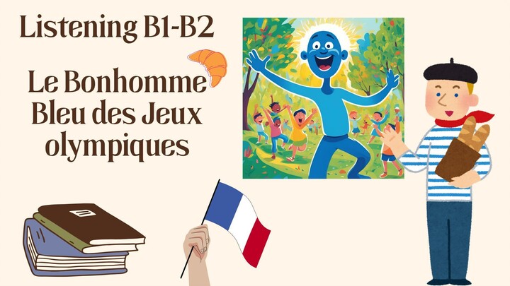 French listening practice for intermediate B1-B2 : Le Bonhomme bleu des Jeux Olympiques