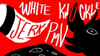 WHITE KNUCKLE JERK // ASHFUR PMV