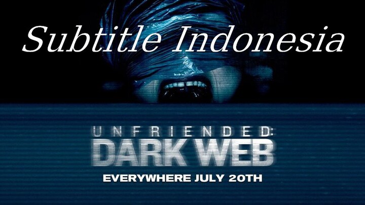 Unfriended Dark Web (2018) Subtitle Indonesia HD Unfriended (2018) Sub Indo