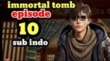 immortal tomb episode 10 sub indo