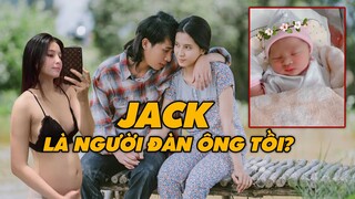 Thiên An Từng Úp Mở Hy Sinh Vì Con Và Jack | Sự Thật Jack Là Người Vô Trách Nhiệm