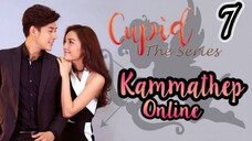 Cupid Series 3:Kammathep Online - Ep 7 (eng)