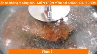 Ăn no không lo tăng cân - MIẾN TRỘN Mềm dai KHÔNG DÍNH CHÙM #7