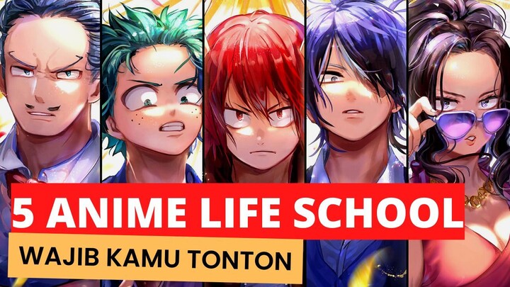 5 ANIME LIFE SCHOOL TERBAIK VERSI ANIM FUN