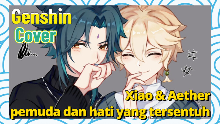 [Genshin, Cover] Xiao & Aether, pemuda dan hati yang tersentuh