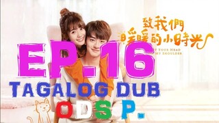 Put Your Head On My Shoulder Episode 16 TAGALOG HD