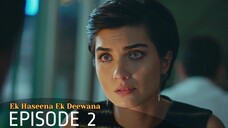 Ek Haseena Ek Deewana Episode 2 #Urdu Dubbed #Turkish Drama