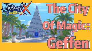 The City Of Magic：Geffen | Ragnarok X: Next Generation