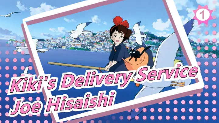Kiki's Delivery Service|Healing | Symphony by Joe Hisaishi_1