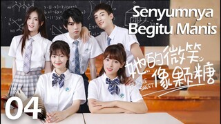 【INDO SUB】EP 04丨Senyumnya Begitu Manis丨Her Smile So Sweet丨Ta De Wei Xiao Xiang Ke Tang丨她的微笑像颗糖