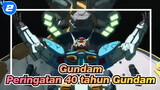 [Gundam AMV] Peringatan 40 Tahun~Semangat Baja yang tidak pernah berkarat_2