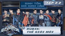 [VIETSUB FULL] TẬP 2.2 - Sinh Tồn Nơi Giam Cầm | Show "Rubik: Thế Giới Mới" 23.05.2024