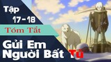 Tóm tắt GỬI EM NGƯỜI BẤT TỬ Tập 17 - 18 | Fumetsu No Anata E | Wibu Anime TV