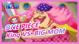 [ONE PIECE] The Three Catastrophes - King the Wildfire VS. BIG MOM