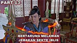 BERTARUNG MELAWAN JEBAKAN DARI SEKTE IBLIS - ALUR CERITA LEGEND OF ZU PART13