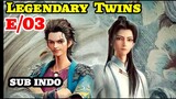 Legendary Twins eps 03 sub indo
