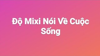 Độ Mixi Nói Về Cuộc Sống ! Độ Mixi Truyền Cảm Hứng